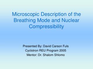Microscopic Description of the Breathing Mode and Nuclear Compressibility
