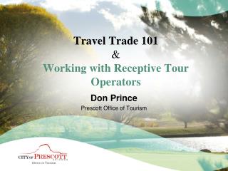 Travel Trade 101 &amp; Working with Receptive Tour Operators