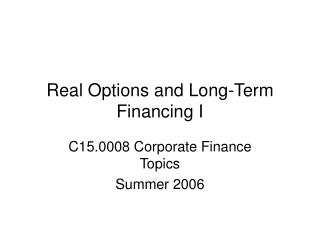 Real Options and Long-Term Financing I