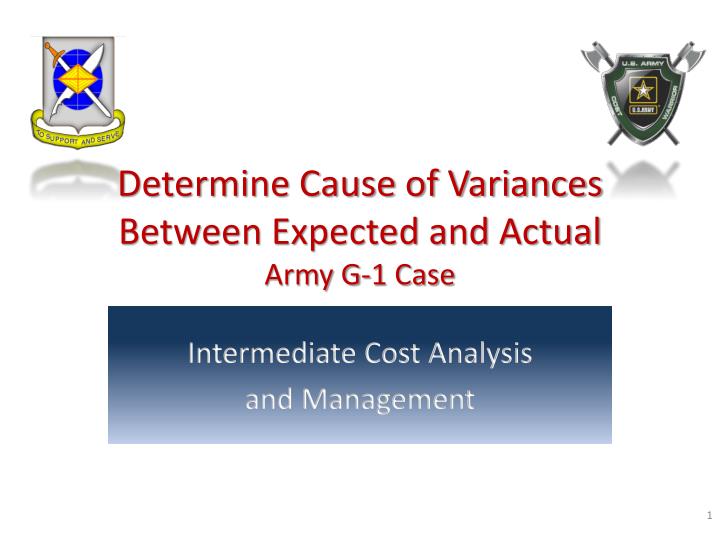 determine cause of variances between expected and actual army g 1 case