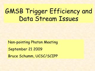 GMSB Trigger Efficiency and Data Stream Issues