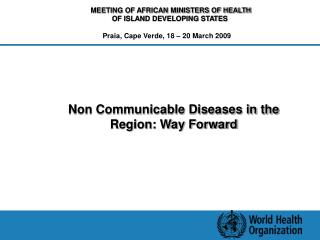 Non Communicable Diseases in the Region: Way Forward
