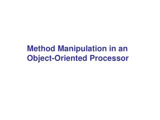 Method Manipulation in an Object-Oriented Processor