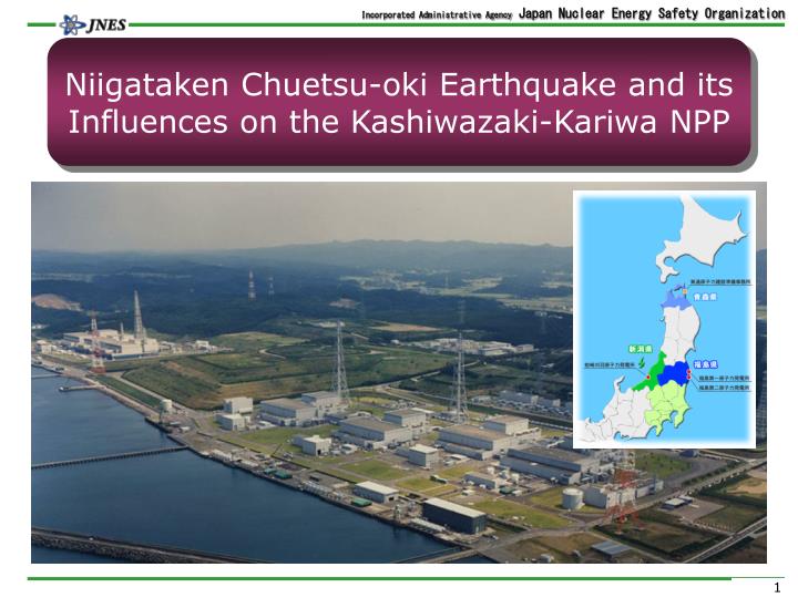 niigataken chuetsu oki earthquake and its influences on the kashiwazaki kariwa npp