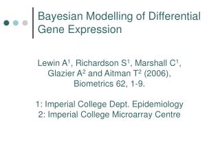 Lewin A 1 , Richardson S 1 , Marshall C 1 , Glazier A 2 and Aitman T 2 (2006),