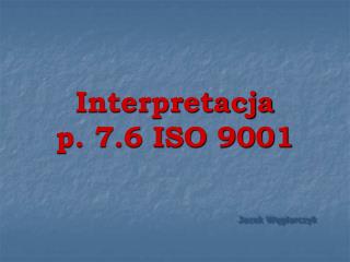 interpretacja p 7 6 iso 9001 jacek w glarczyk