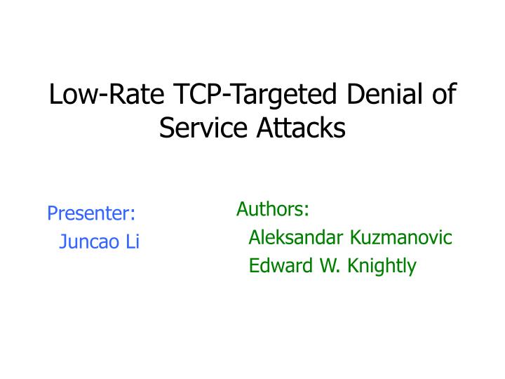 low rate tcp targeted denial of service attacks