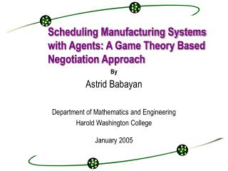 Scheduling Manufacturing Systems with Agents: A Game Theory Based Negotiation Approach