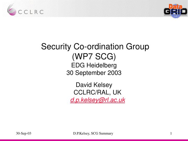 security co ordination group wp7 scg edg heidelberg 30 september 2003
