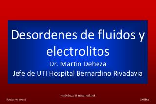 desordenes de fluidos y electrolitos dr martin deheza jefe de uti hospital bernardino rivadavia