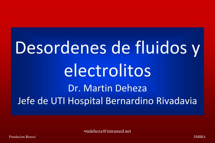 desordenes de fluidos y electrolitos dr martin deheza jefe de uti hospital bernardino rivadavia