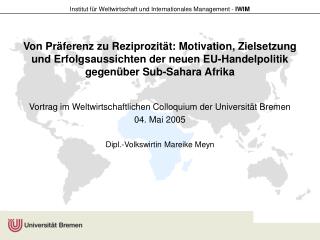 Vortrag im Weltwirtschaftlichen Colloquium der Universität Bremen 04. Mai 2005