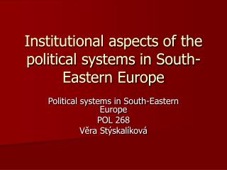 Institutional aspects of the political systems in South-Eastern Europe