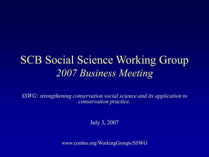 scb social science working group 2007 business meeting