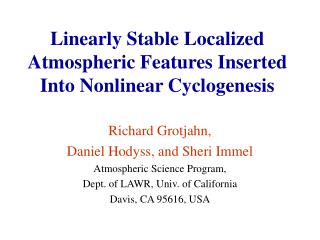 Linearly Stable Localized Atmospheric Features Inserted Into Nonlinear Cyclogenesis