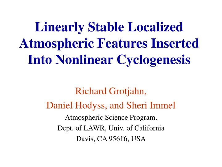 linearly stable localized atmospheric features inserted into nonlinear cyclogenesis