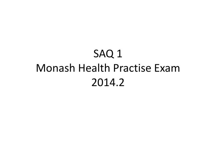 saq 1 monash health practise exam 2014 2