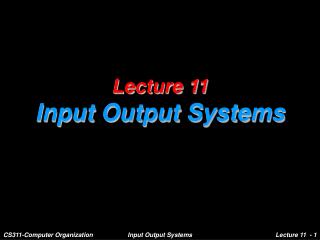 Lecture 11 Input Output Systems