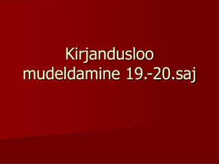 kirjandusloo mudeldamine 19 20 saj