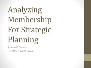 Analyzing Membership For Strategic Planning
