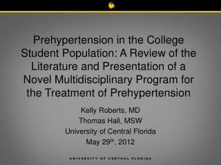 Kelly Roberts, MD Thomas Hall, MSW University of Central Florida May 29 th , 2012