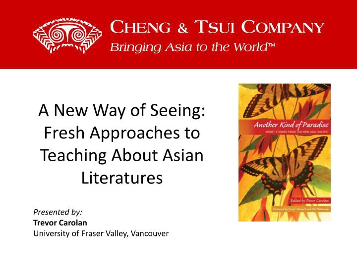 a new way of seeing fresh approaches to teaching about asian literatures