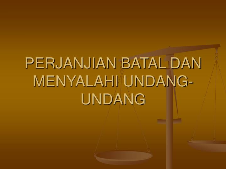 perjanjian batal dan menyalahi undang undang