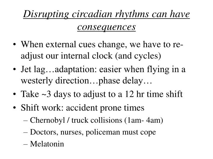 disrupting circadian rhythms can have consequences