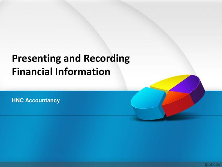 presenting and recording financial information
