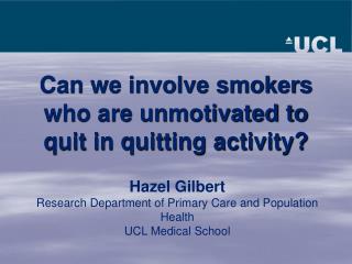 Hazel Gilbert Research Department of Primary Care and Population Health UCL Medical School