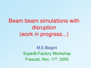 Beam beam simulations with disruption (work in progress...)
