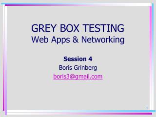 GREY BOX TESTING Web Apps &amp; Networking