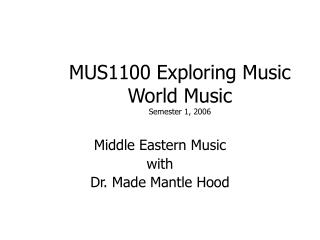 MUS1100 Exploring Music World Music Semester 1, 2006