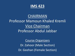 IMS 423 CHAIRMAN Professor Mamoun Khaled Kremli Vice Chairman Professor Abdul Jabbar