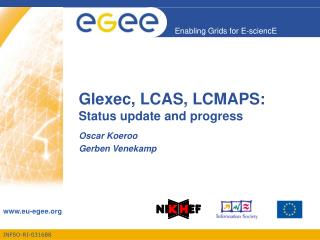 Glexec, LCAS, LCMAPS: Status update and progress