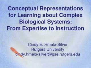 Cindy E. Hmelo-Silver Rutgers University cindy.hmelo-silver@gse.rutgers