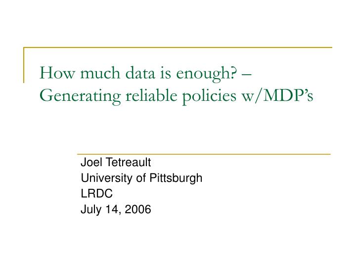 how much data is enough generating reliable policies w mdp s