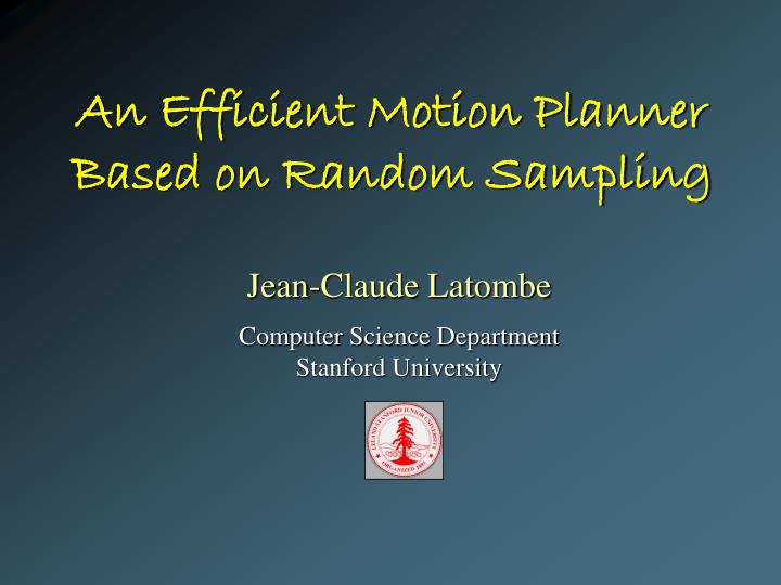 an efficient motion planner based on random sampling