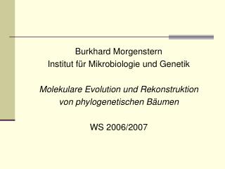 Burkhard Morgenstern Institut f ür Mikrobiologie und Genetik
