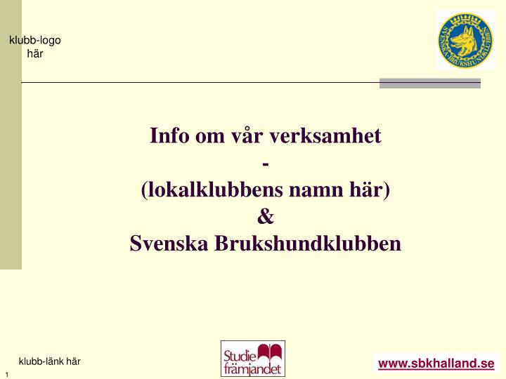 info om v r verksamhet lokalklubbens namn h r svenska brukshundklubben