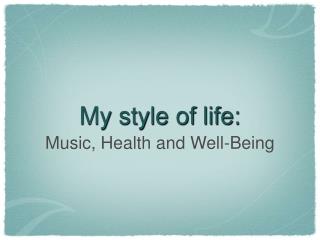 My style of life: