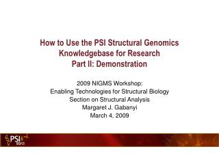 How to Use the PSI Structural Genomics Knowledgebase for Research Part II: Demonstration