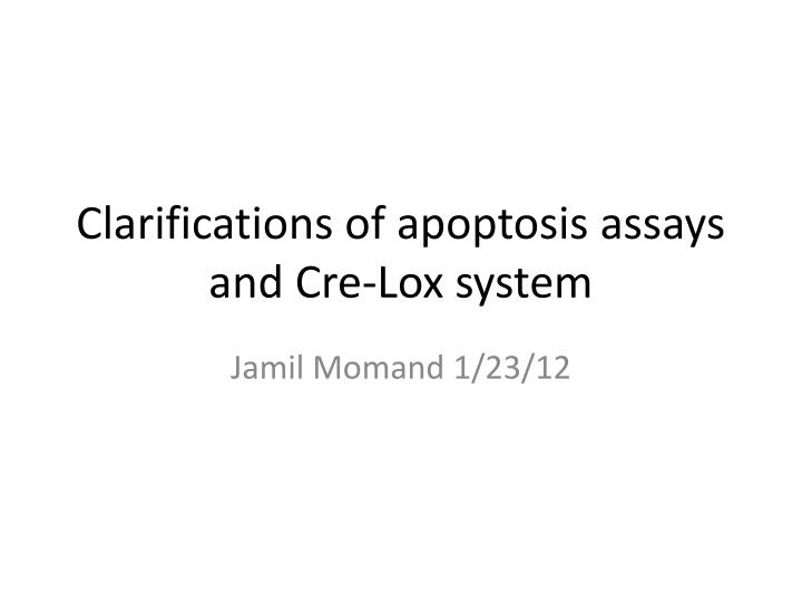 clarifications of apoptosis assays and cre lox system
