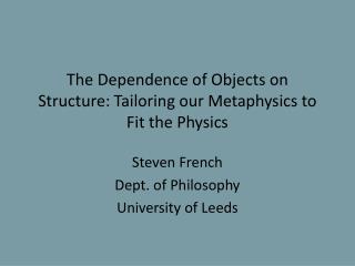 The Dependence of Objects on Structure: Tailoring our Metaphysics to Fit the Physics