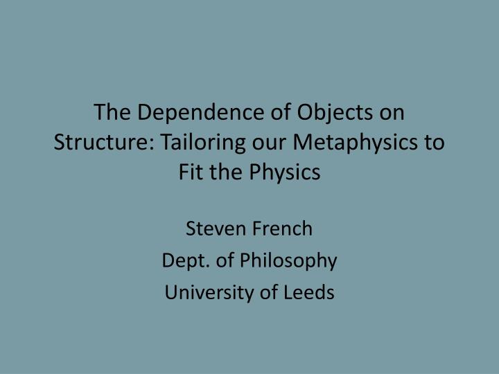 the dependence of objects on structure tailoring our metaphysics to fit the physics