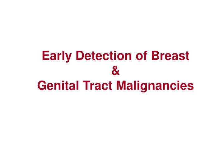 early detection of breast genital tract malignancies
