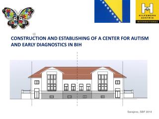 Construction and establishing of a Center for Autism and Early Diagnostic s in BiH