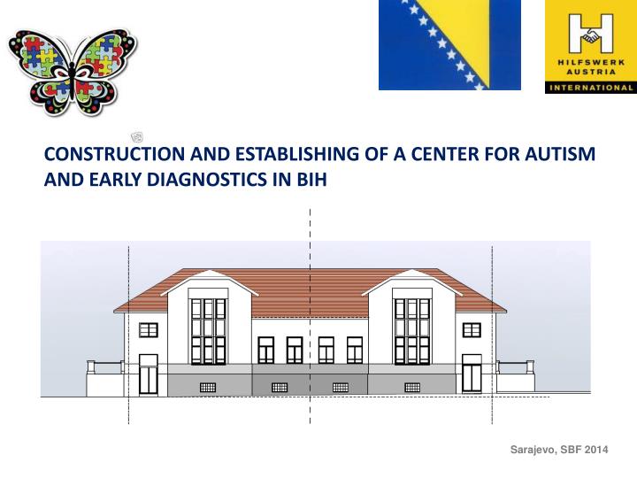 construction and establishing of a center for autism and early diagnostic s in bih