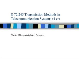 S-72.245 Transmission Methods in Telecommunication Systems (4 cr)