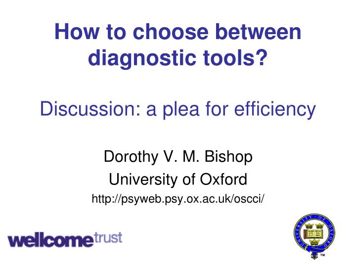 how to choose between diagnostic tools discussion a plea for efficiency